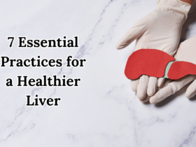 7 Essential Practices for a Healthier Liver