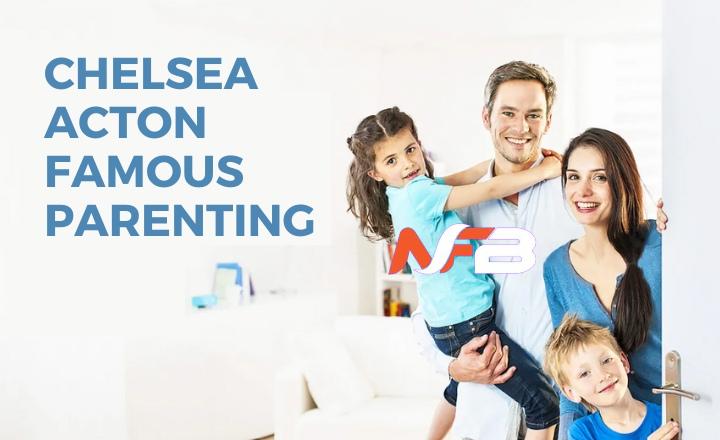 Chelsea Acton famous parenting