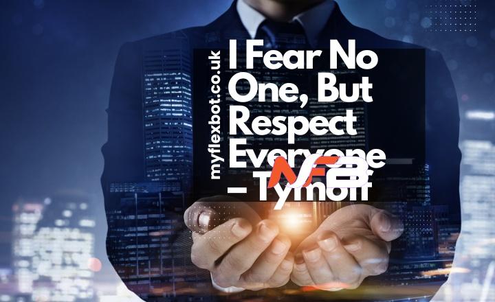 I Fear No One, But Respect Everyone – Tymoff