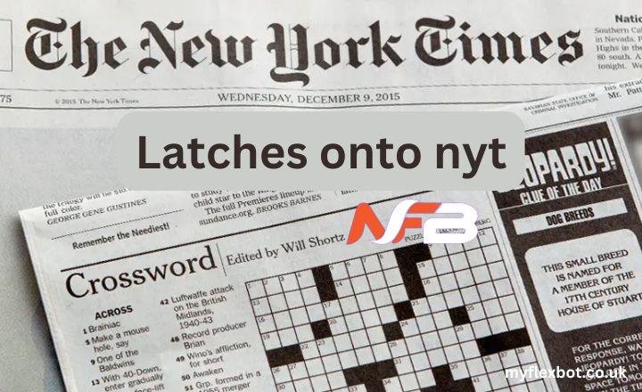 Latches onto nyt