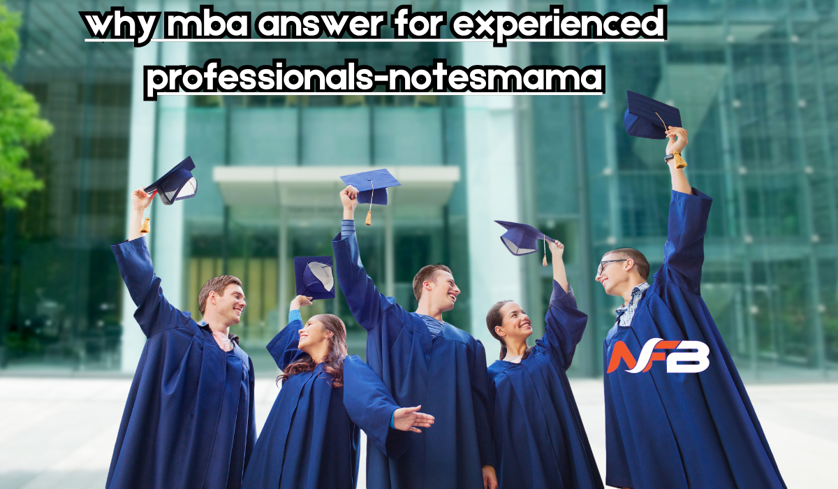 why mba answer for experienced professionals-notesmama