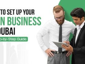 How to Set Up Your Own Business in Dubai A Step-by-Step Guide