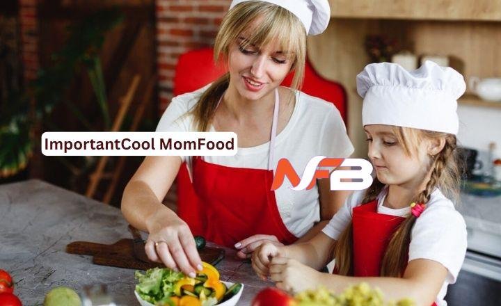ImportantCool MomFood